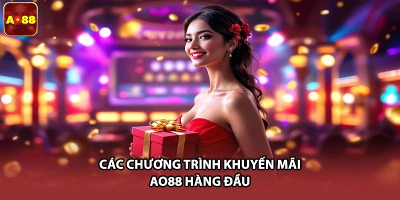 Các chương trình khuyến mãi AO88 hàng đầu