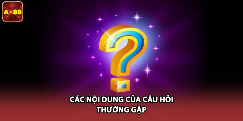 Các nội dung của câu hỏi thường gặp 