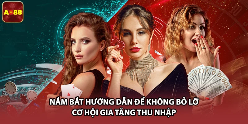 Nắm bắt hướng dẫn để không bỏ lỡ cơ hội gia tăng thu nhập 