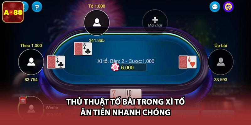 Thủ thuật tố bài trong Xì Tố ăn tiền nhanh chóng